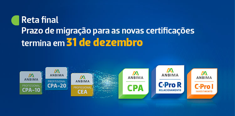 Reta final: prazo de transição para as novas CPA, C-Pro R e C-Pro I termina em 31 de dezembro