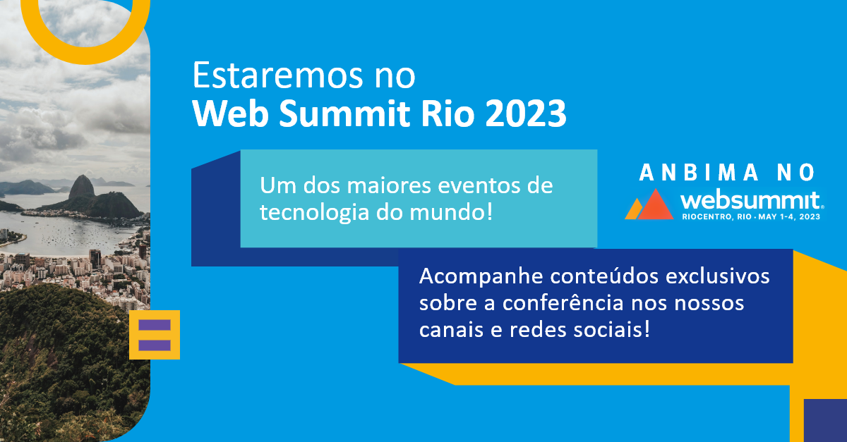 Acompanhe tudo que acontece no Web Summit Rio 2023 – ANBIMA