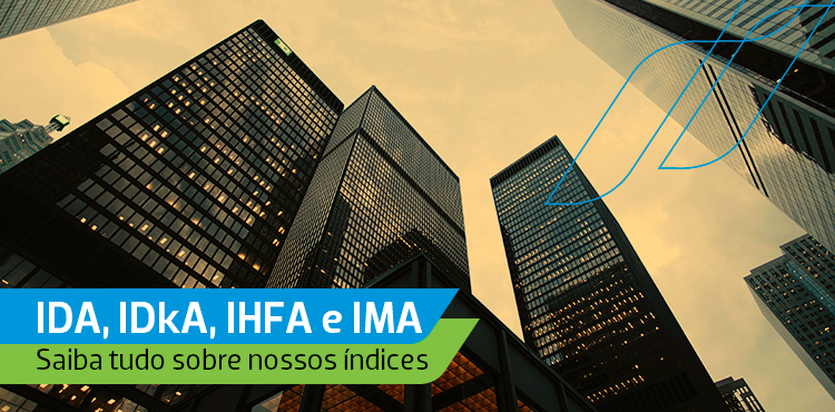 IDA, IDkA, IHFA e IMA - Saiba tudo sobre nossos índices