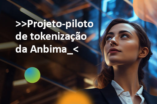banner projeto piloto de tokenização da Anbima